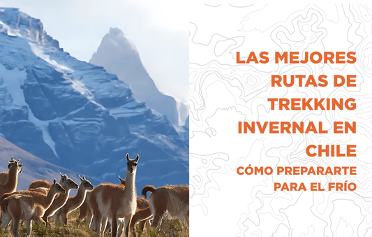 Las Mejores Rutas de Trekking Invernal en Chile y Cómo Prepararte para el Frío