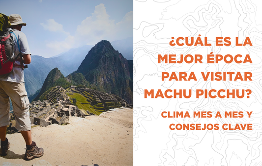 ¿Cuál es la mejor época para visitar Machu Picchu? Clima mes a mes y consejos clave