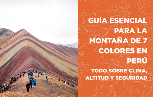 Guía Esencial para la Montaña de 7 Colores en Perú: Todo sobre Clima, Altitud y Seguridad